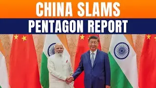 China Rejects Pentagon Report Alleging Attempt To Weaken US-India Ties | News9