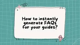 Generate FAQs for your guides with AI | Guidejar | Knowledge Base Software | Customer Education