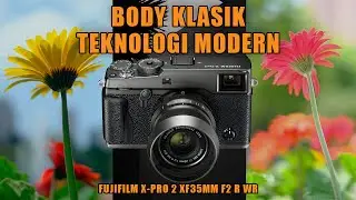 Body Klasik Teknologi Modern | Review Kamera Mirrorless Fujifilm X-Pro 2 XF 35MM F2 R WR