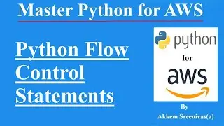 Python Flow Control Statements Part 3, Python for AWS, Python Iterative Statements with Examples