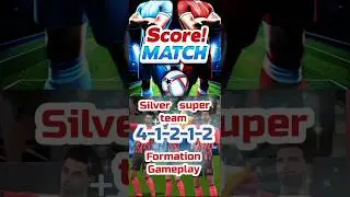 Score Match Silver Super team 4-1-2-1-2 Full match Gameplay