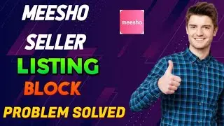 MEESHO SELLER LISTING BLOCK PROBLEM SOLVED | MEESHO FLIPKART AMAZON | PAWAN ECOMMERCE 