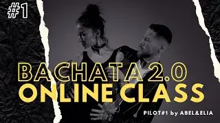 BACHATA 2.0 ONLINE CLASS (PILOT) by ABEL & ELIA