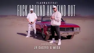 Flavwavethat feat. JR Castro & Mesa - Fvck Around and Find Out (Official video)