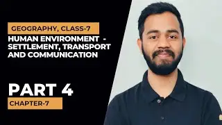 Human Environment, Settlement, Transport and Communication, Part 4. Geography, Class 7. #geoclass7