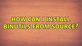 Ubuntu: How can I install binutils from source?