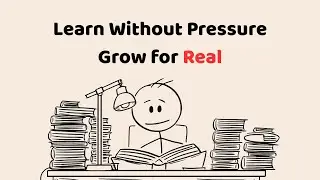 Why Learning Without Pressure to Succeed Brings Real Growth