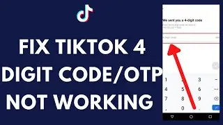 How to Fix TikTok 4 Digit OTP Code Not Working