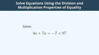 Solve Equations Using the Division and Multiplication Properties of Equality - 9