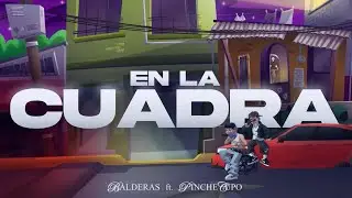 EN LA CUADRA 🚔 Balderas Ft Pinche Cupo (Visualizer & Letra)