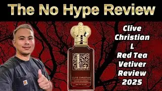 NEW CLIVE CHRISTIAN L RED TEA VETIVER REVIEW 2025 | THE HONEST NO HYPE FRAGRANCE REVIEW