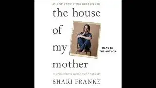 House of My Mother: A Daughter's Quest for Freedom - Shari Franke