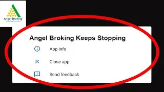 Angel Broking App Keeps Stopping Problem Solved Android & iOS - Angel Broking App Crash Issue