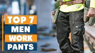 Top 7 Work Pants for Men &ndash; Tough, Stylish & Perfect for Any Job!