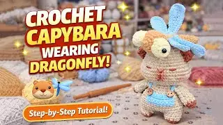 Crochet Capybara Wearing Dragonfly 🐹🦋 | Cute Amigurumi Tutorial