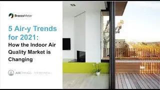 Webinar: 5 AIR-Y TRENDS FOR 2021: HOW THE INDOOR AIR QUALITY MARKET IS CHANGING