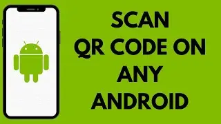 Как сканировать QR-код на любом устройстве Android