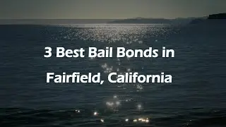 3 Best Bail Bonds in Fairfield, California | Bail Services