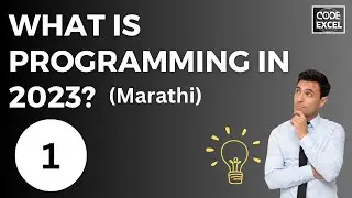 What Is Programming In 2023 (Marathi) | Why To Use Programming | Python Lecture 1 | CodeExcel