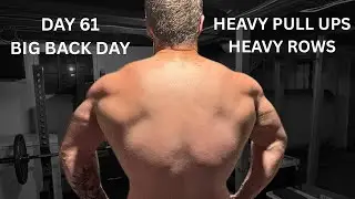 Day 61. Big Back Workout. Heavy Pull Ups. Heavy Barbell Rows. Big Gains!