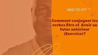 Futur ant&eacute;rieur du verbe &ecirc;tre et avoir Exercice