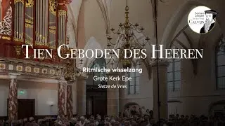 Tien Geboden des Heeren | Ritmische wisselzang | Sietze de Vries | Grote Kerk Epe
