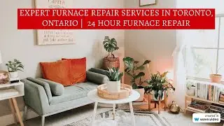 Furnace Repair Toronto | 24 Hour Emergency Heating