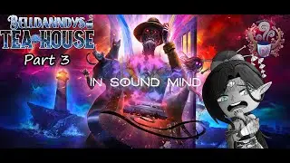 In Sound Mind - Part 3! IN MY HEAAAADDDDD!