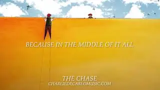 Charlie DeCarlo - The Chase (Lyric Video)