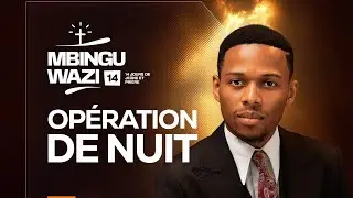 OPERATION DE NUIT (MBINGU WAZI 14) - Prophète Ezéchiel Michael SANKINKA