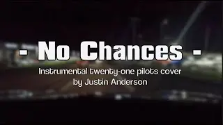 No Chances - twenty one pilots | Instrumental Rock Cover With Tyler's Vocals