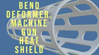 006 Bend Deformer - Parametric Machine Gun Heat Shield Tutorial