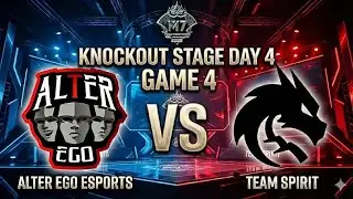ALTER EGO ESPORTS VS TEAM SPIRIT GAME 4 KNOCKOUT STAGE DAY 4 | M7 WORLD CHAMPIONSHIP 