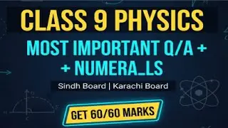 Class 9 Physics 🔥 Most Important Short Q/A, Numericals & Long Q/A | Board Exams | Sindh Text book