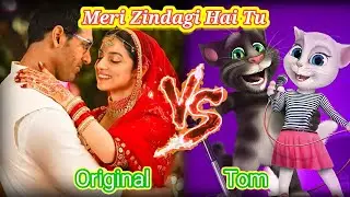 Meri Zindagi Hai Tu song_ Orijinal Vs Tom😱