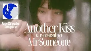 'AnotherKiss (Live Rehearsal)' - Original Song By Bruce Denison, Performed By Mr Someone.