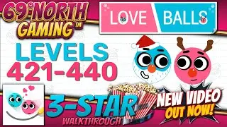Love Balls | Levels 421-440 | 3 Star Walkthrough With Official Hints | IOS Android