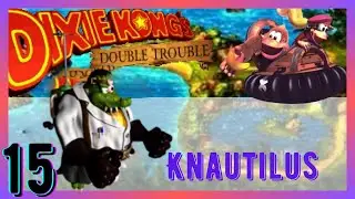 15. Well, That Was Anticlimactic - Knautilus [DKC 3: Dixie Kong's Double Trouble! 104%] 2024