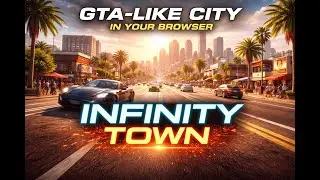 Infinity Town | A GTA-Like City in Your Browser
