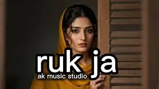 Ruk Ja | Full Song | AK Music Studio | Emotional Hindi Song