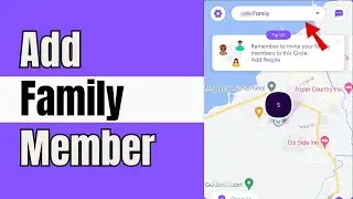How to Add Family Member on Life360 | Add Someone on Life360 | 2024 Updated