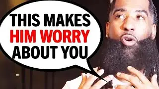 4 BEHAVIORS That Will Make A Man SCARED About Losing You!