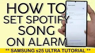 How to Set Spotify Song as Your Alarm on Samsung S25 Ultra 2025