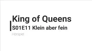 King of Queens H&ouml;rspiel - S01E11 Klein aber fein | Blackscreen, Einschlafen