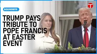 Trump pays tribute to Pope Francis at Easter event