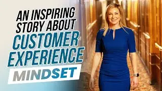 An Inspiring Story About Customer Experience Mindset
