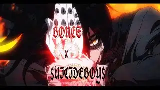 $UICIDEBOY$ x BONES - Now and at the Hour of Our Death [ AMV - Mix ]