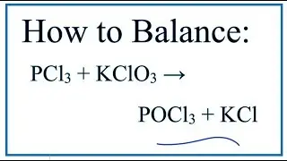 How to Balance PCl3 + KClO3 = POCl3 + KCl