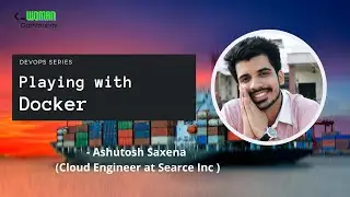 Playing with Docker | Ashutosh Saxena - Cloud Engineer