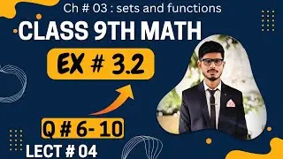 Class 9 Math Ch 3 Exercise 3.2 Q 6-10 | Sets & Functions | Easy Urdu | PCTB New Book | Lecture #04